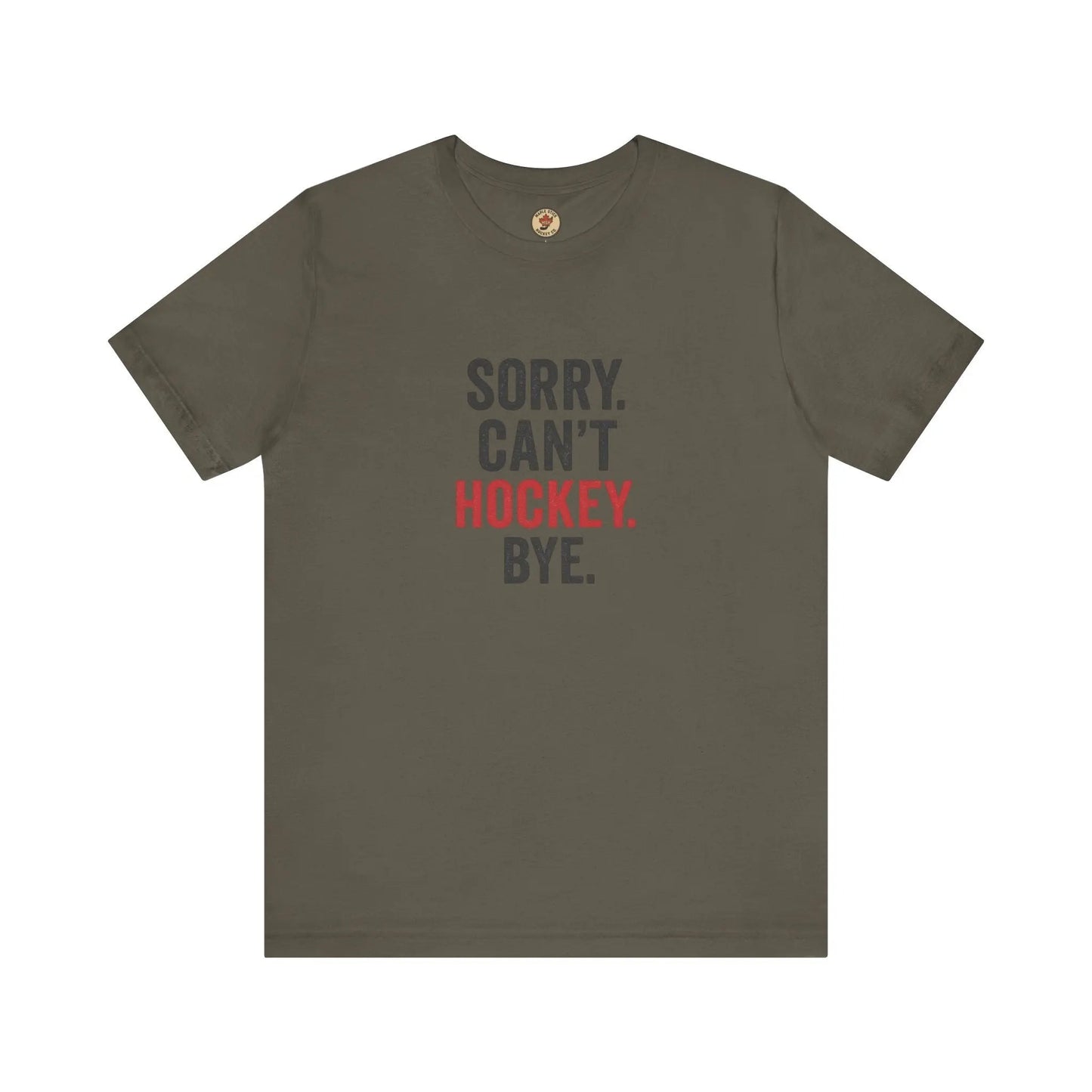 Sorry Can't Hockey Bye T-Shirt - Hockey Priority - Maple Stick Hockey Co. - True Hockey Fan Gift Maple Stick Hockey Co.