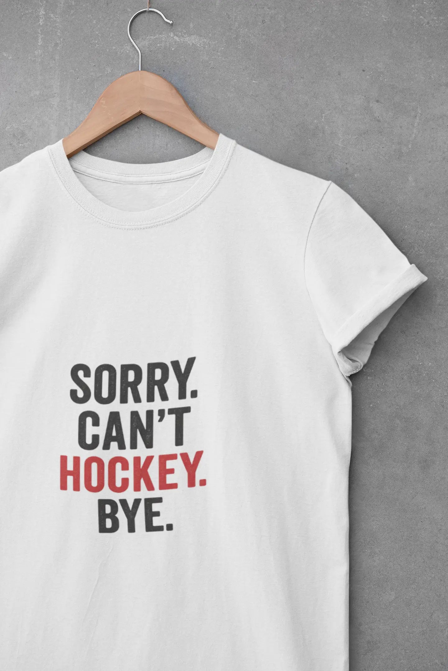 Sorry Can't Hockey Bye Shirt – Funny Hockey Mom Tee Maple Stick Hockey Co.