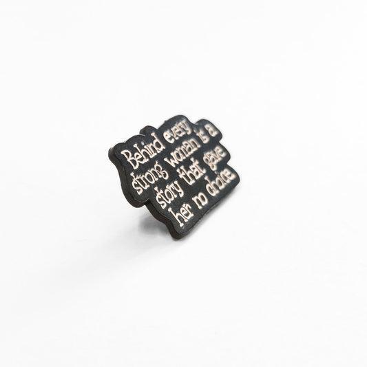 Behind Every Strong Woman Is a Story That Gave Her No Choice | Collectible Pin - Velora