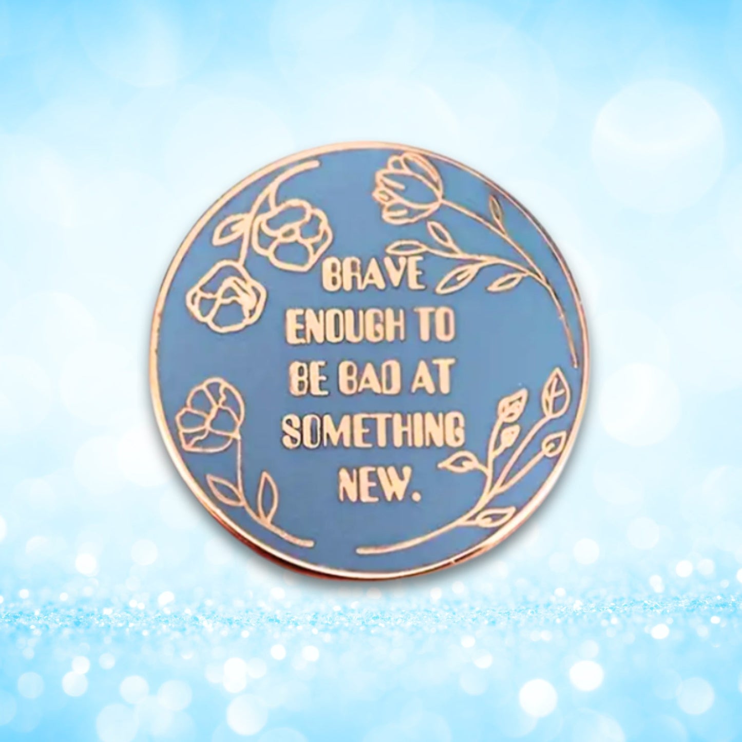 Brave Enough to Be Bad At Something New | Collectible Pin - Velora