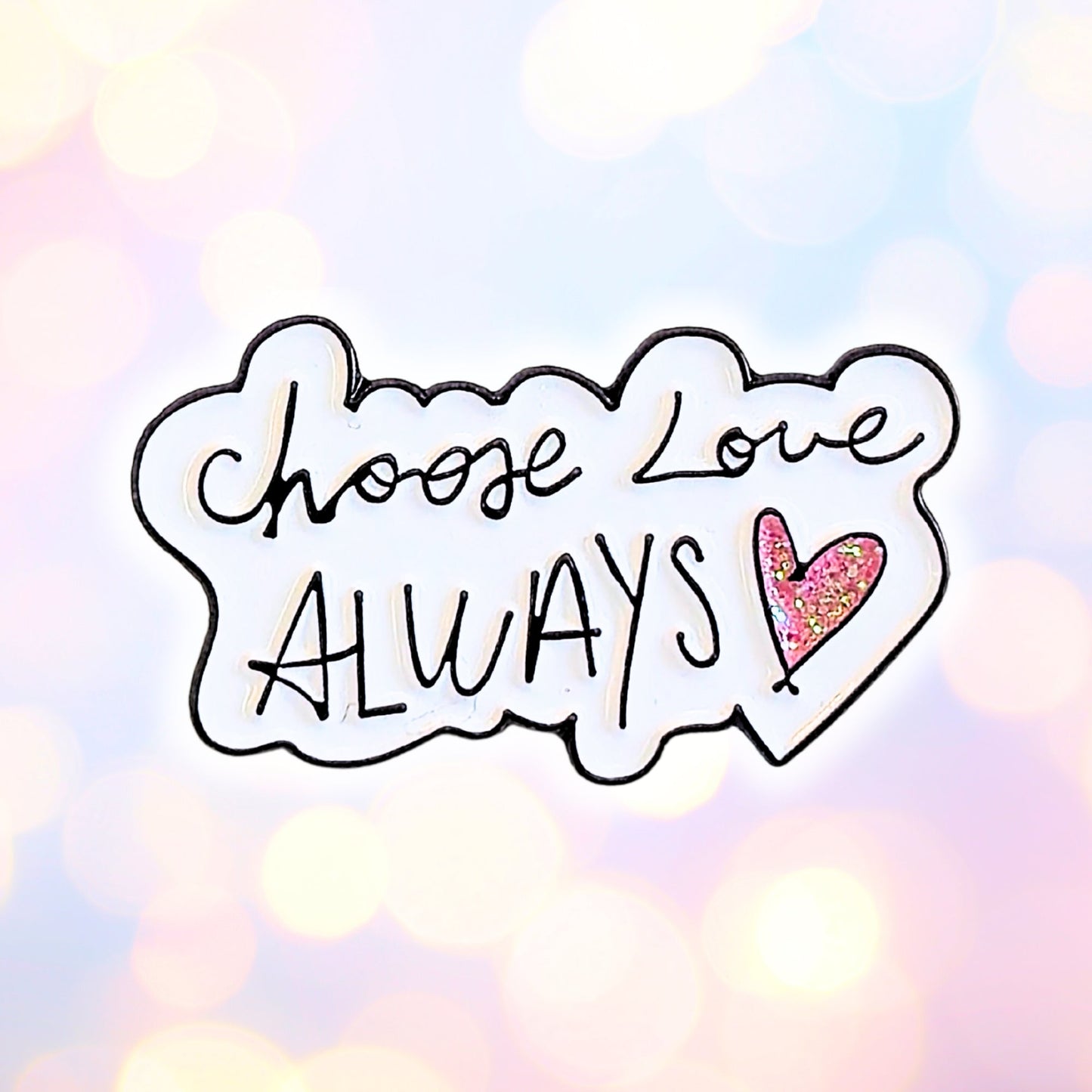 Choose Love Always | Collectible Pin - Velora Luxury Fashion