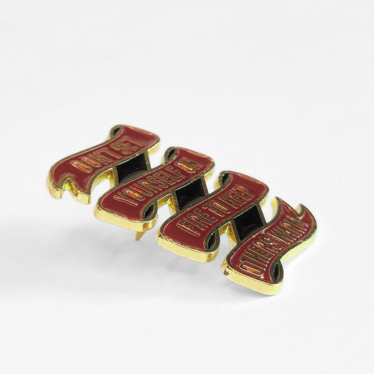 Don't Set Yourself On Fire to Keep Others Warm | Collectible Pin - Velora