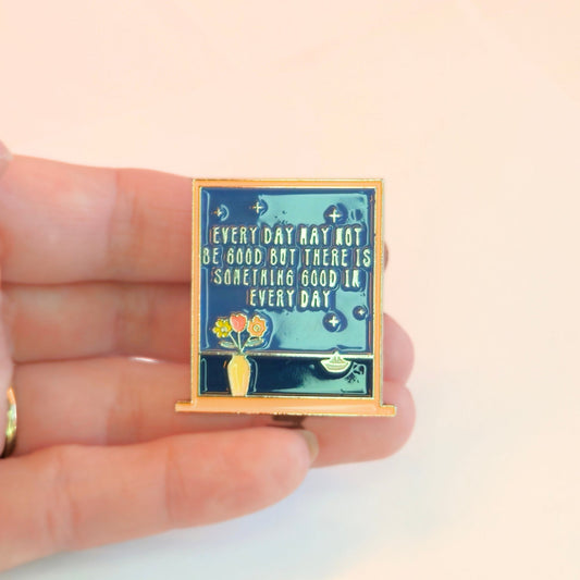 Every Day May Not Be Good But There Is Something Good In Every Day | Collectible Pin - Velora
