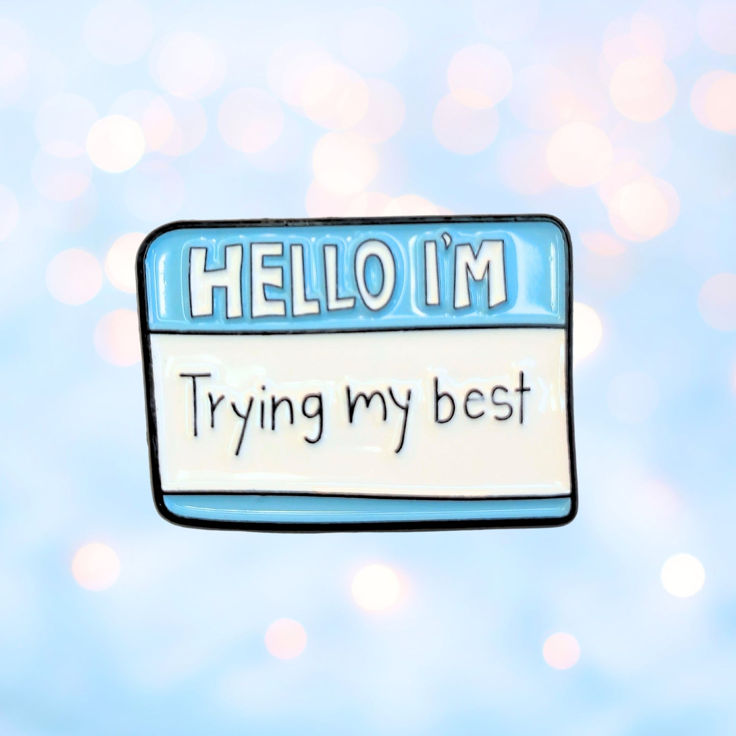 Hello I'm Trying My Best | Collectible Pin - Velora