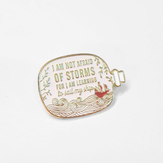 I Am Not Afraid of Storms For I Am Learning to Sail My Ship | Collectible Pin - Velora