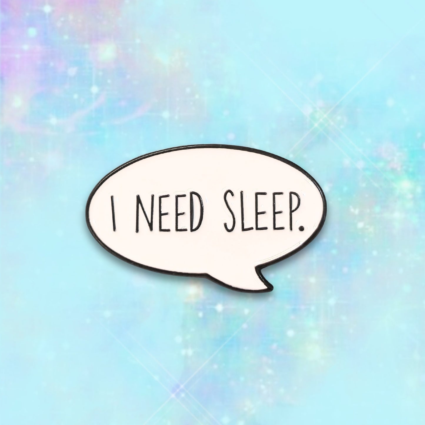 I Need Sleep | Collectible Pin - Velora