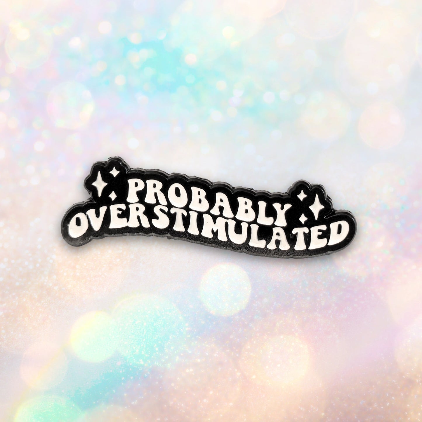 Probably Overstimulated | Collectible Pin - Velora