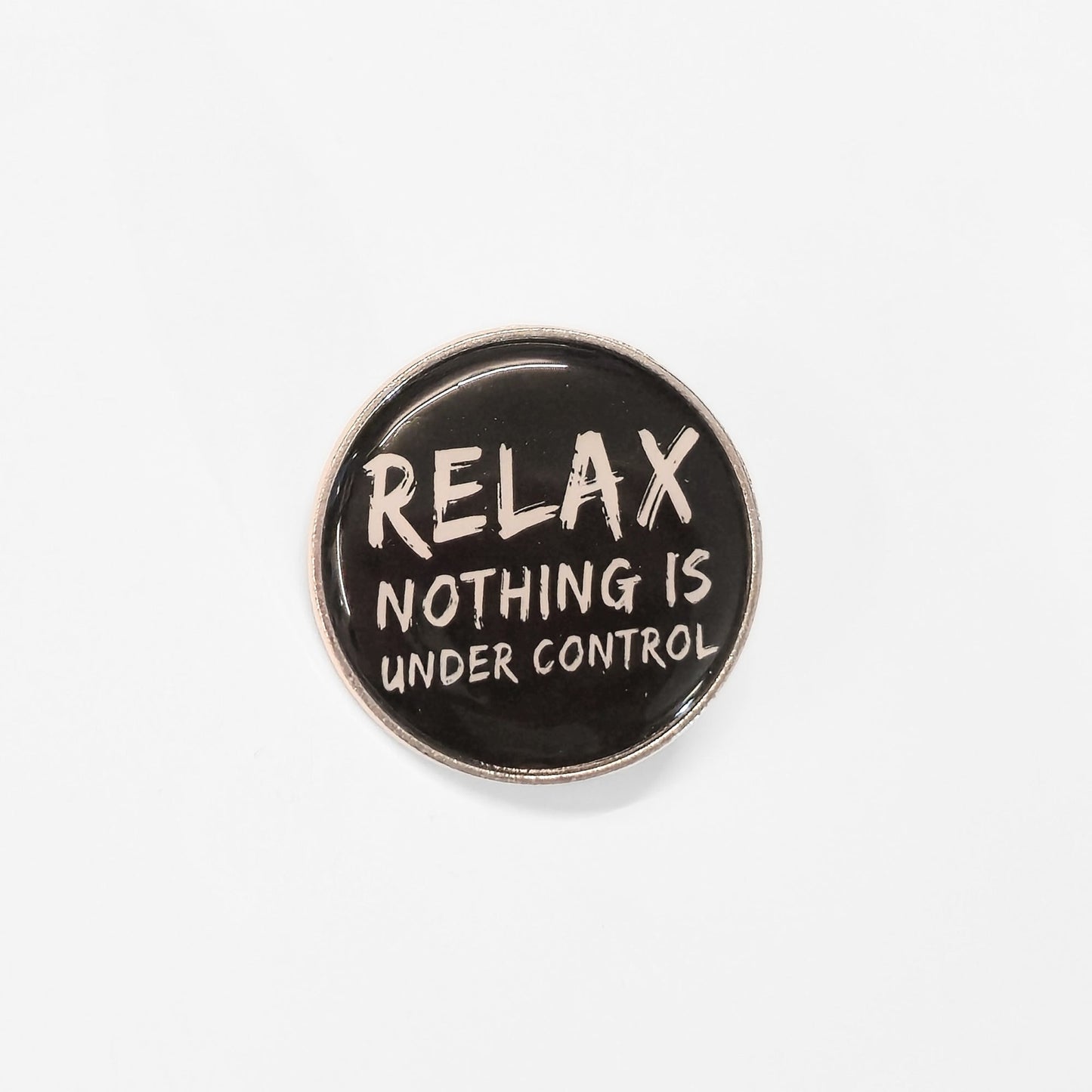Relax. Nothing Is Under Control | Collectible Pin - Velora