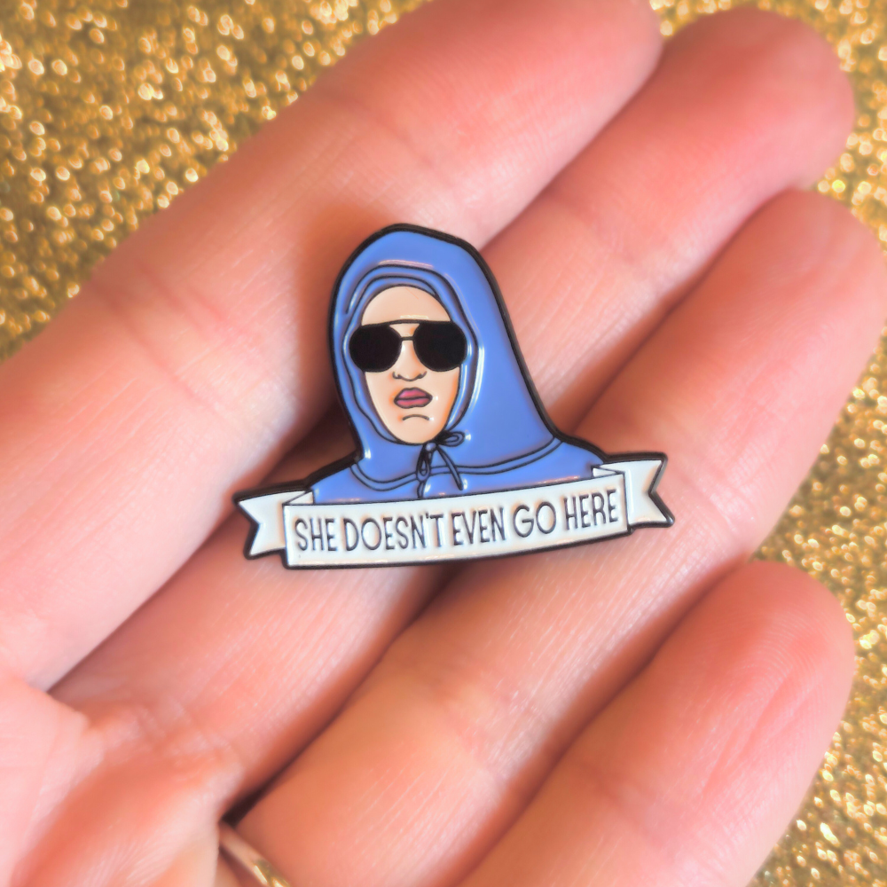 She Doesn't Even Go Here | Collectible Pin - Velora
