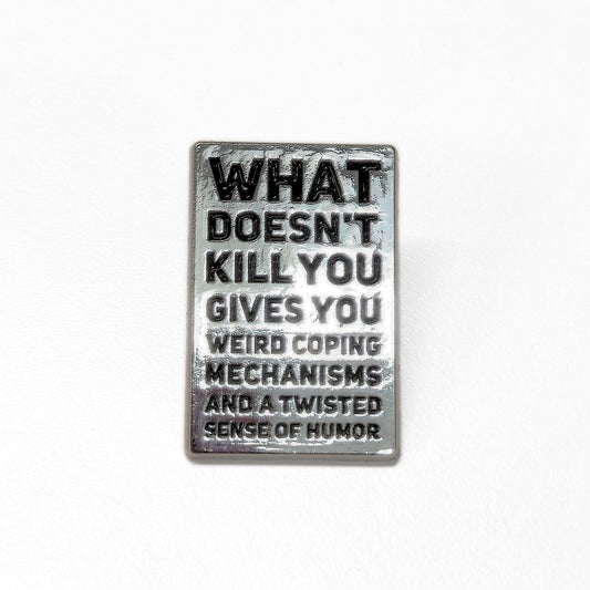 What Doesn't Kill You (Gives You Weird Coping Mechanisms) | Collectible Pin - Velora