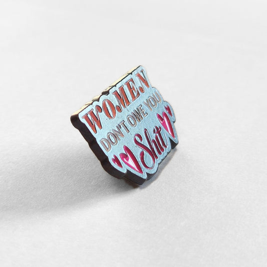 Women Don't Owe You Sh*t | Collectible Pin - Velora