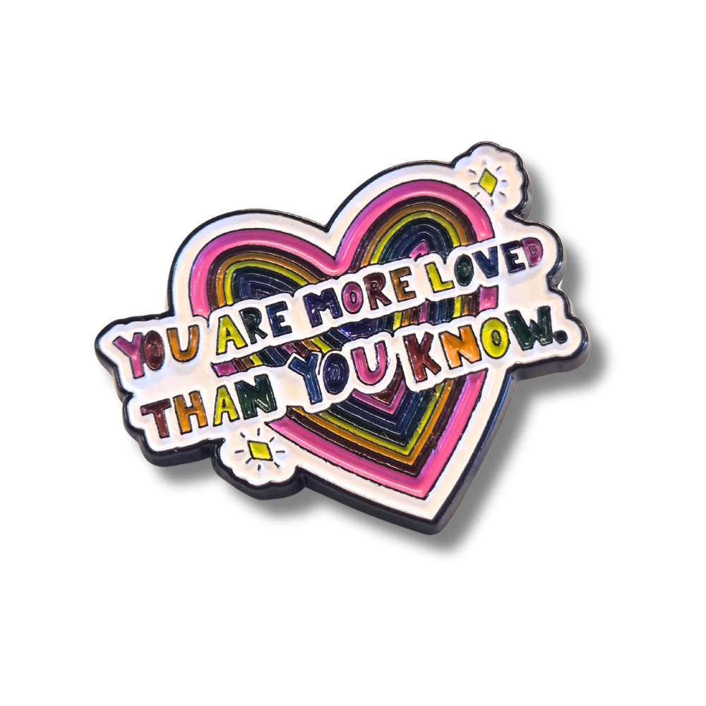 You Are More Loved Than You Know | Mental Health Ally | Collectible Pin - Velora