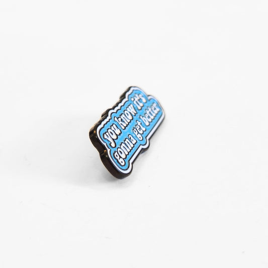 You Know It's Gonna Get Better | Collectible Pin - Velora