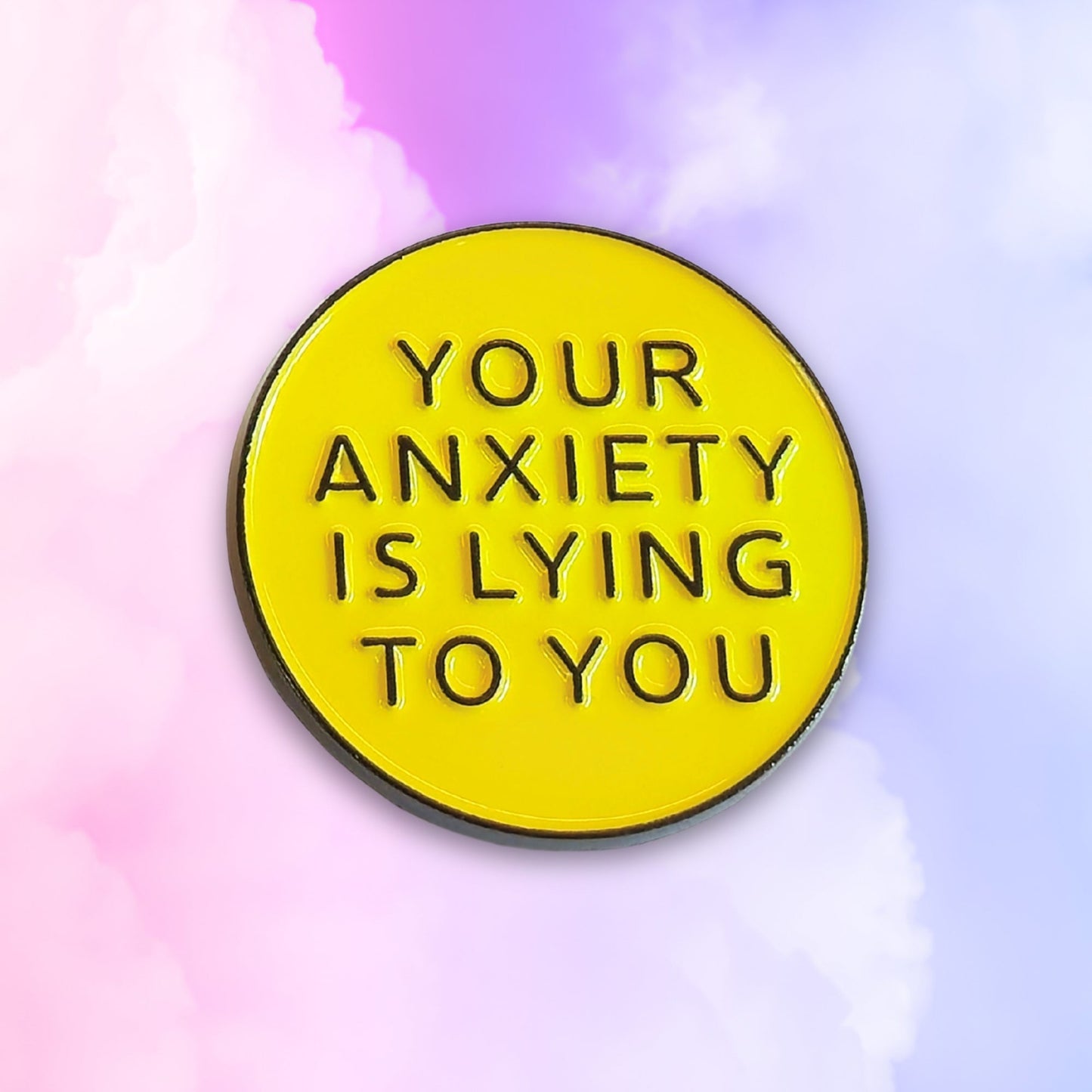 Your Anxiety Is Lying to You | Collectible Pin - Velora