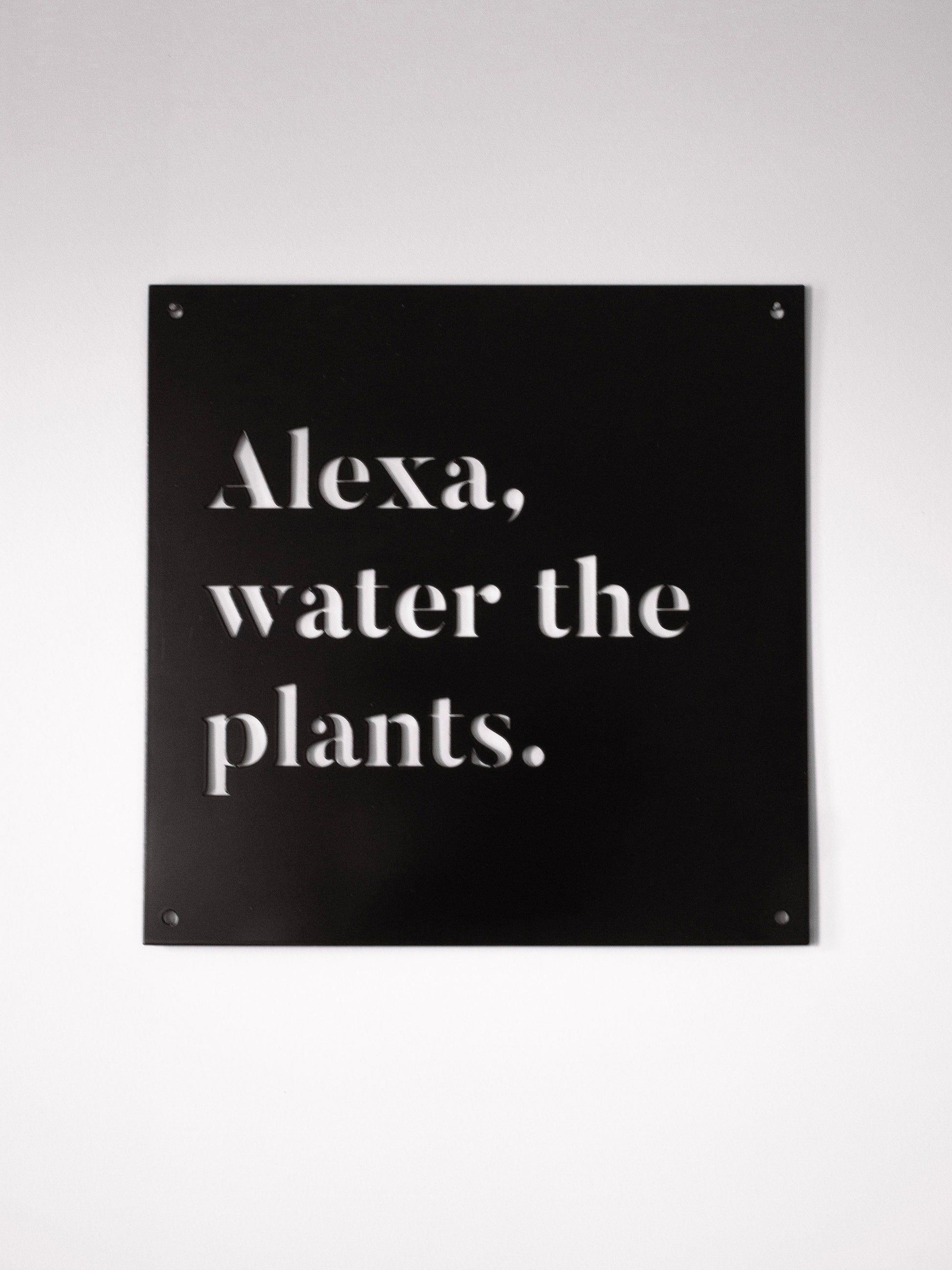 12" x 12" Alexa, Water the Plants - Velora Luxury Fashion