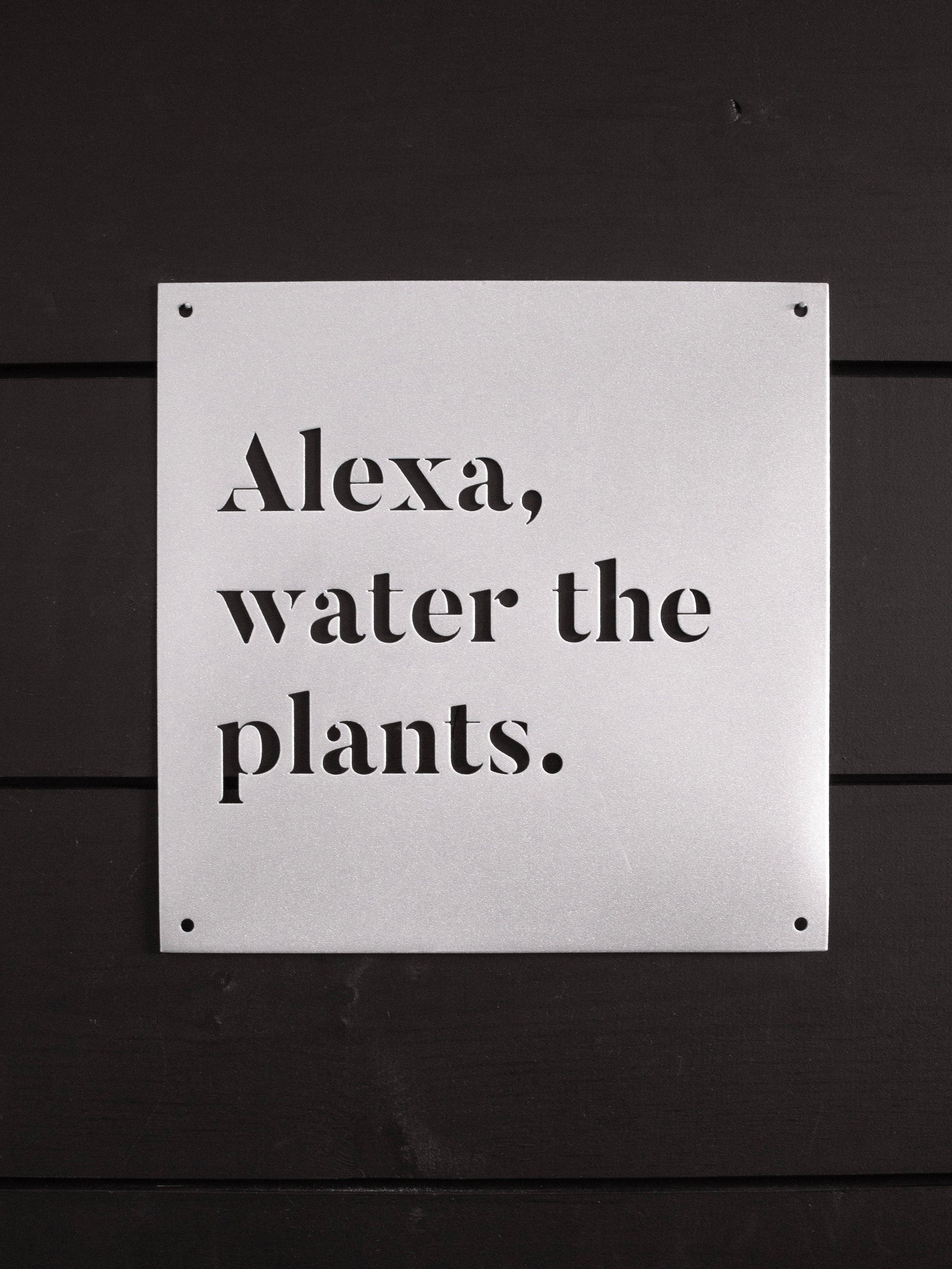 12" x 12" Alexa, Water the Plants - Velora Luxury Fashion