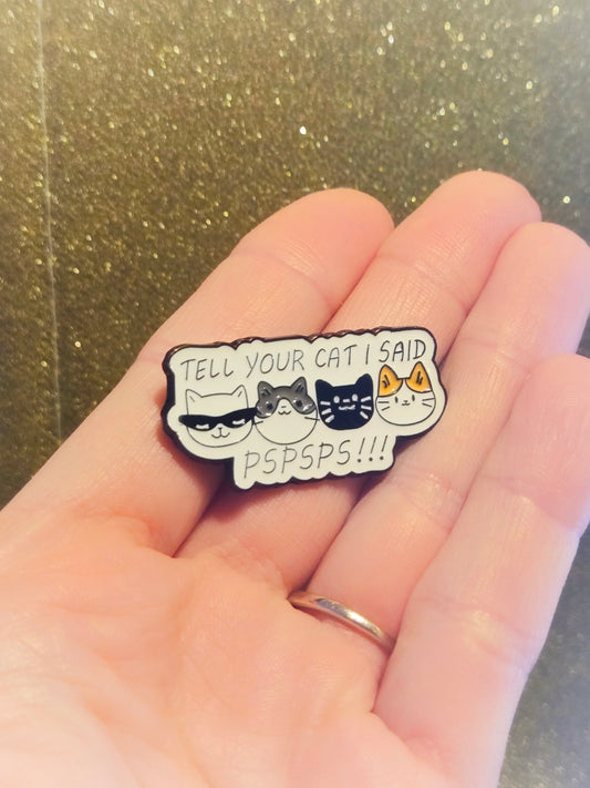 Tell Your Cat I Said Pspsps | Collectible Pin for Cat Lovers - Velora