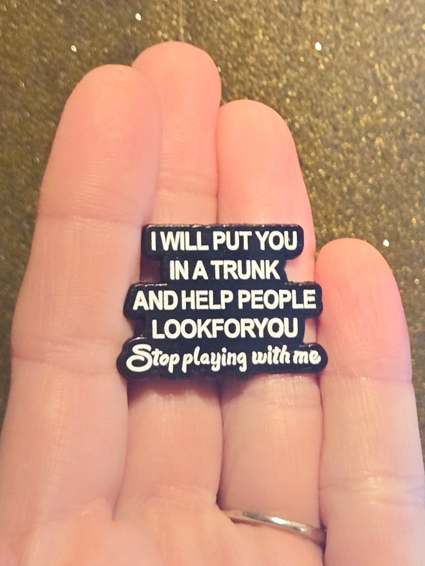 I Will Put You In a Trunk and Help People Look For You | Collectible Pin - Velora