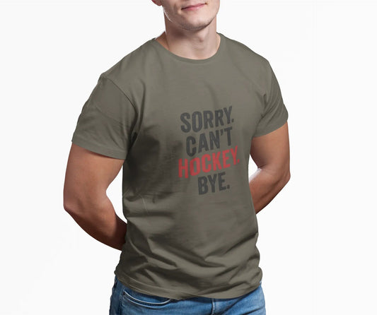 Sorry Can't Hockey Bye T-Shirt - Hockey Priority - Maple Stick Hockey Co. - True Hockey Fan Gift Maple Stick Hockey Co.
