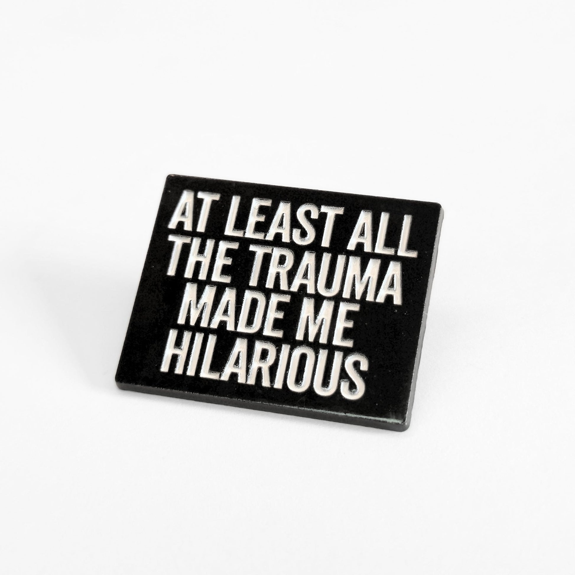 At Least All the Trauma Made Me Hilarious | Collectible Pin - Velora
