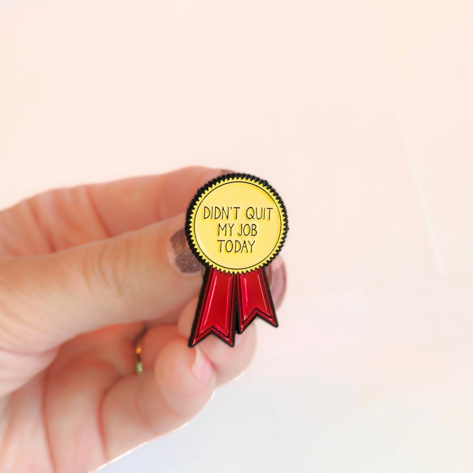 Didn't Quit My Job Today (Award Ribbon) | Collectible Pin - Velora