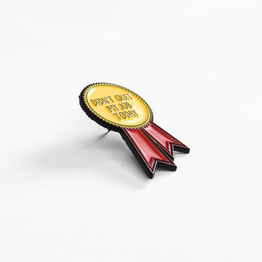 Didn't Quit My Job Today (Award Ribbon) | Collectible Pin - Velora