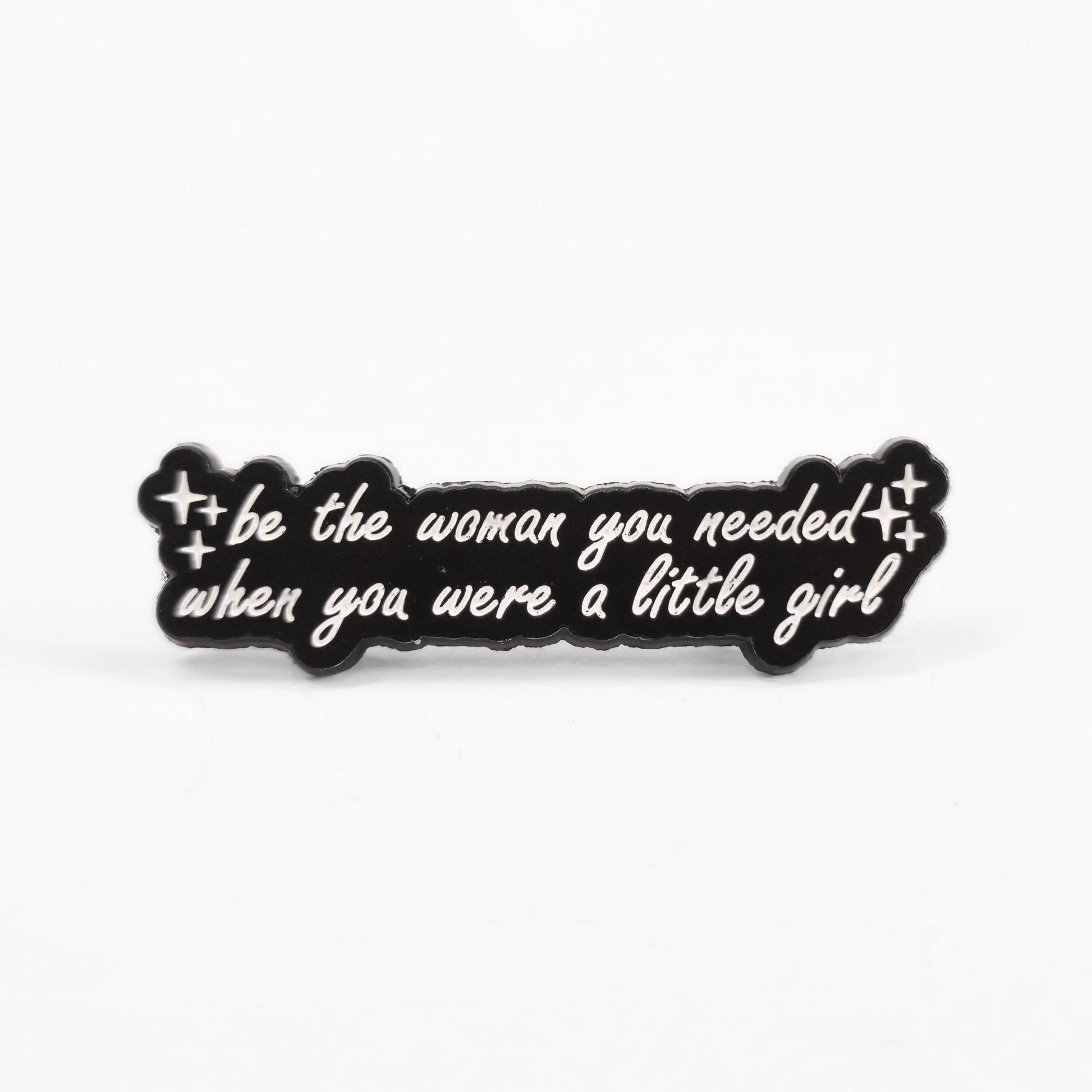 Be the Woman You Needed When You Were a Little Girl | Collectible Pin - Velora Luxury Fashion