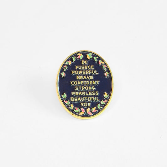Be (Fierce Powerful Brave Confident Strong Fearless Beautiful) You | Collectible Pin - Velora