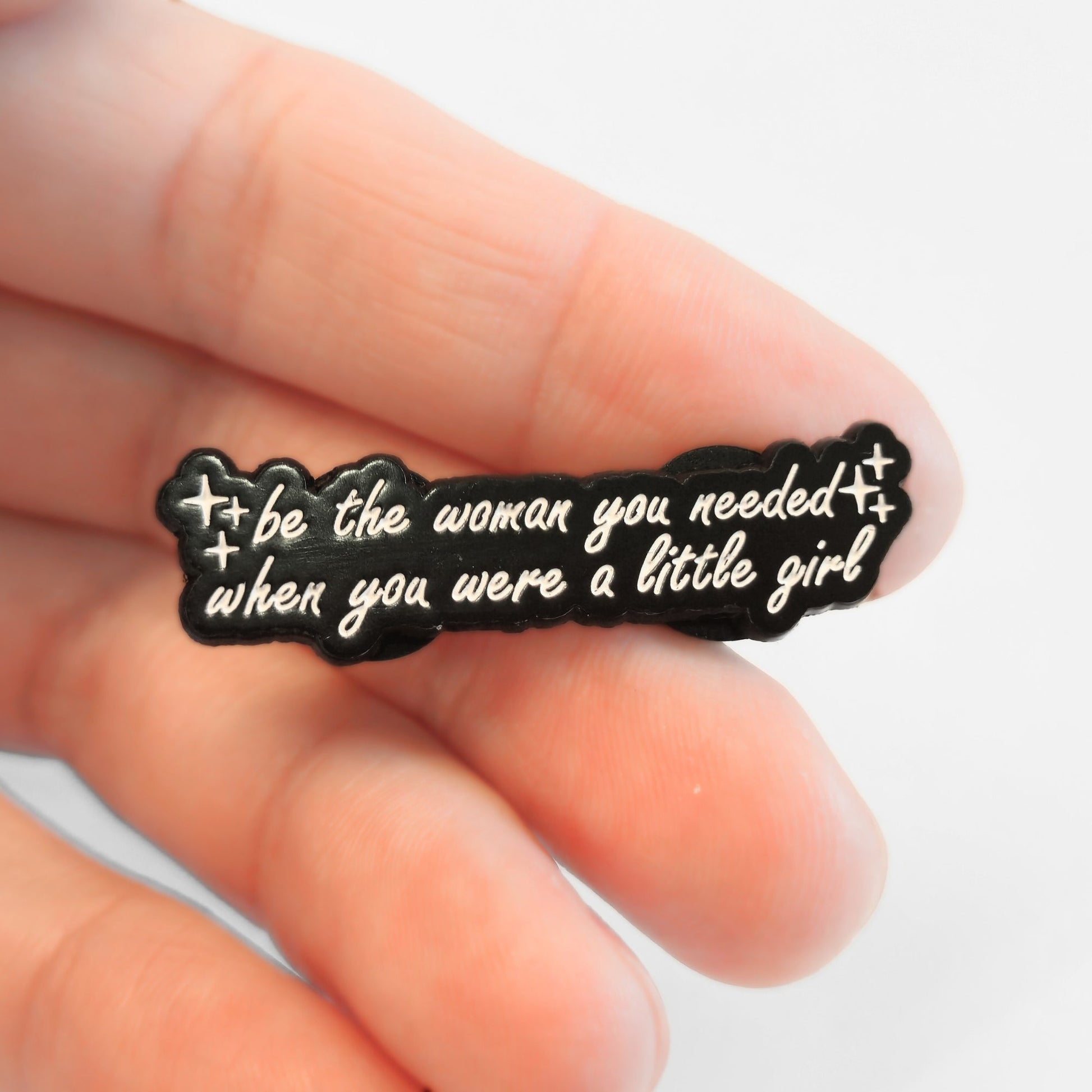 Be the Woman You Needed When You Were a Little Girl | Collectible Pin - Velora