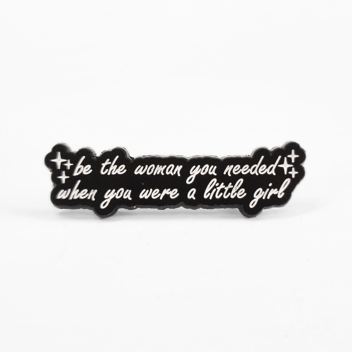 Be the Woman You Needed When You Were a Little Girl | Collectible Pin - Velora