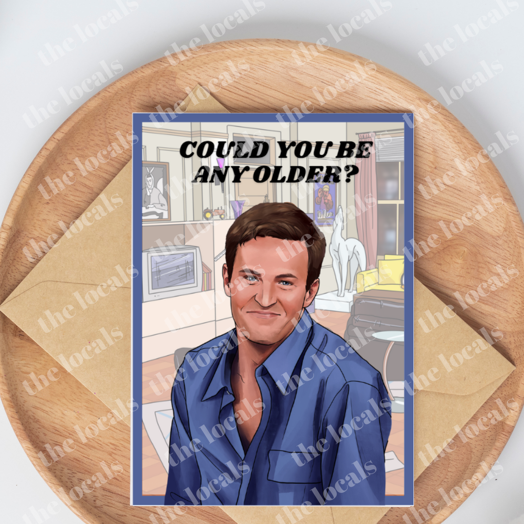 Chandler Could You Be Any Older? Greeting Card - Velora Luxury Fashion