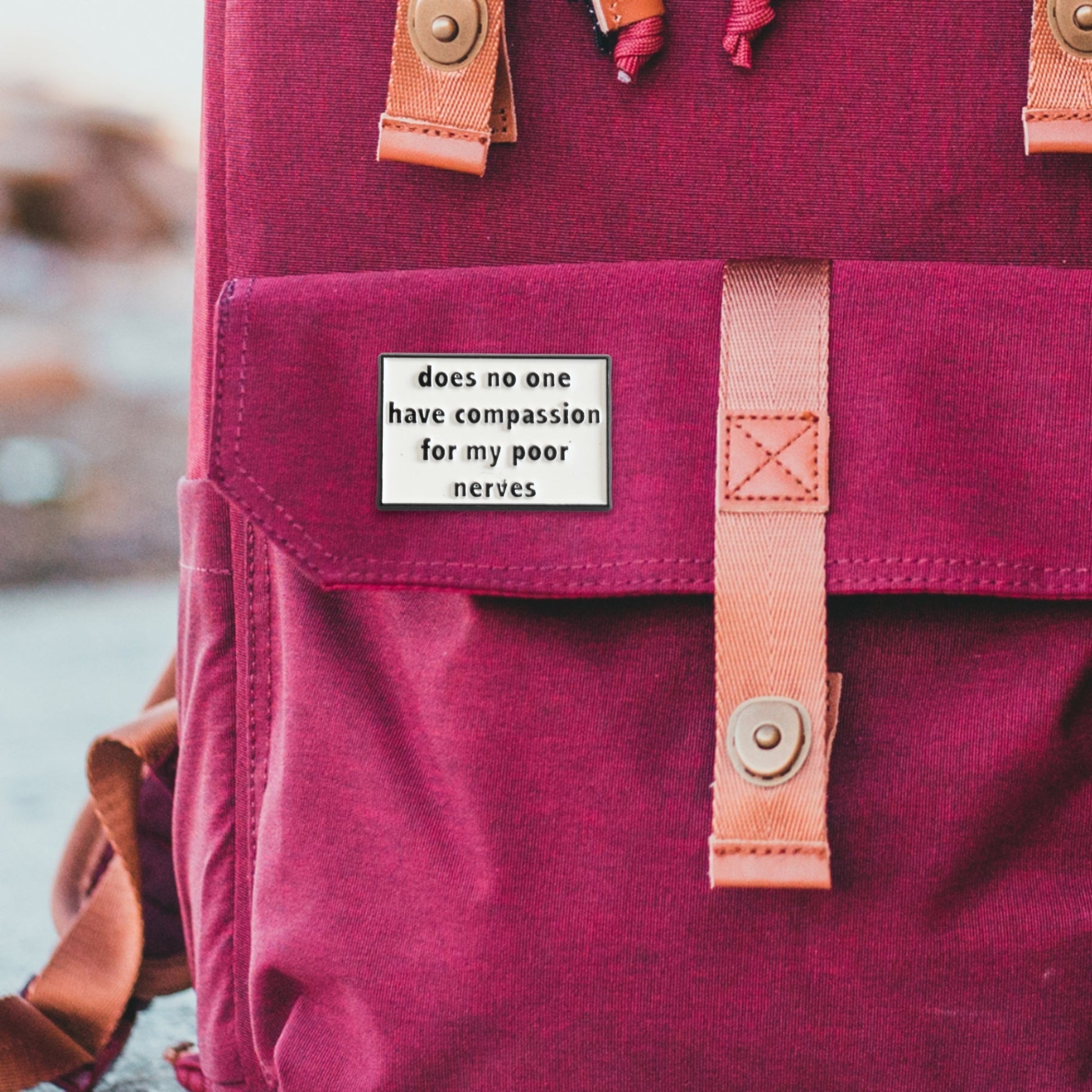 Does No One Have Compassion For My Poor Nerves? | Collectible Pin - Velora Luxury Fashion