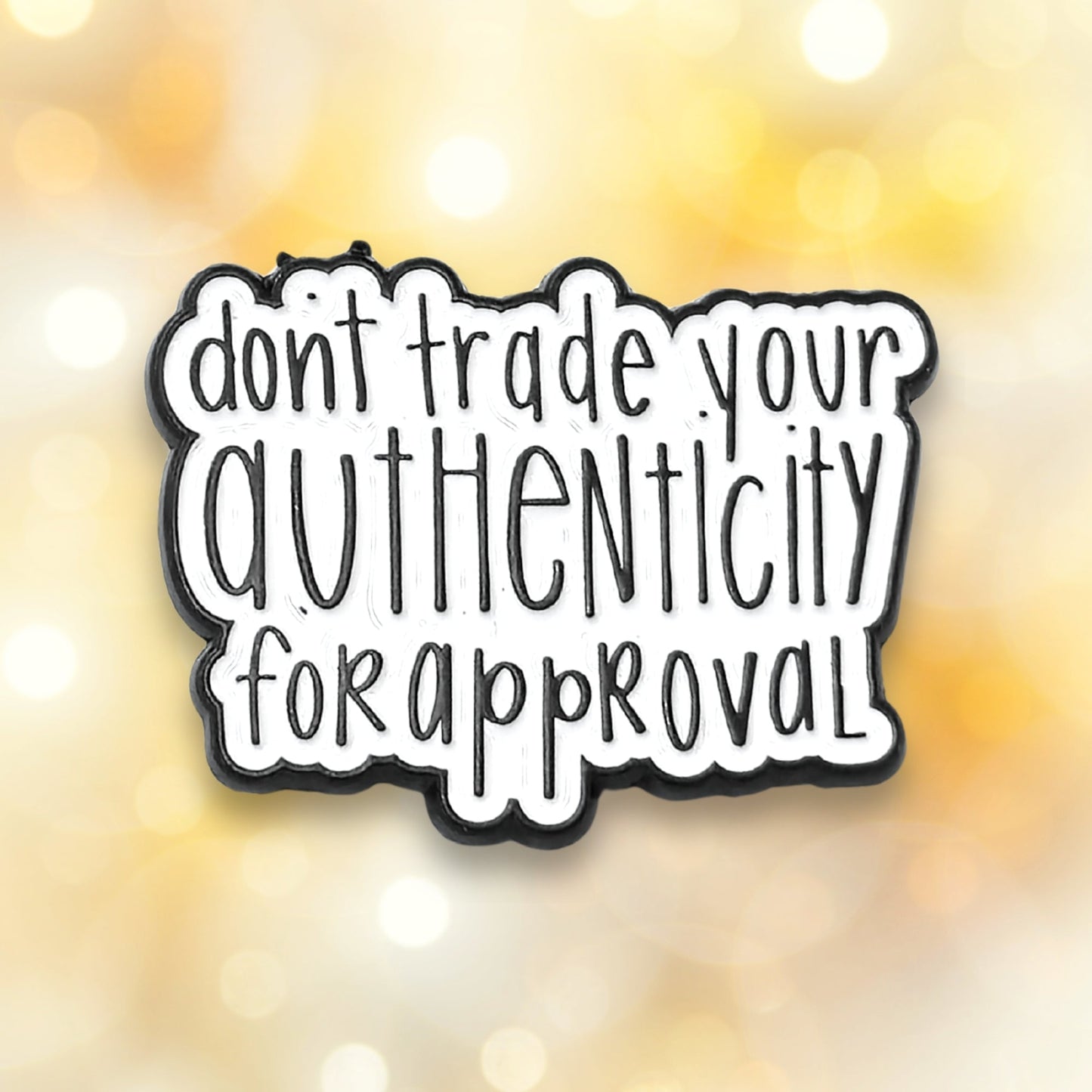 Don't Trade Your Authenticity for Approval | Collectible Pin - Velora Luxury Fashion