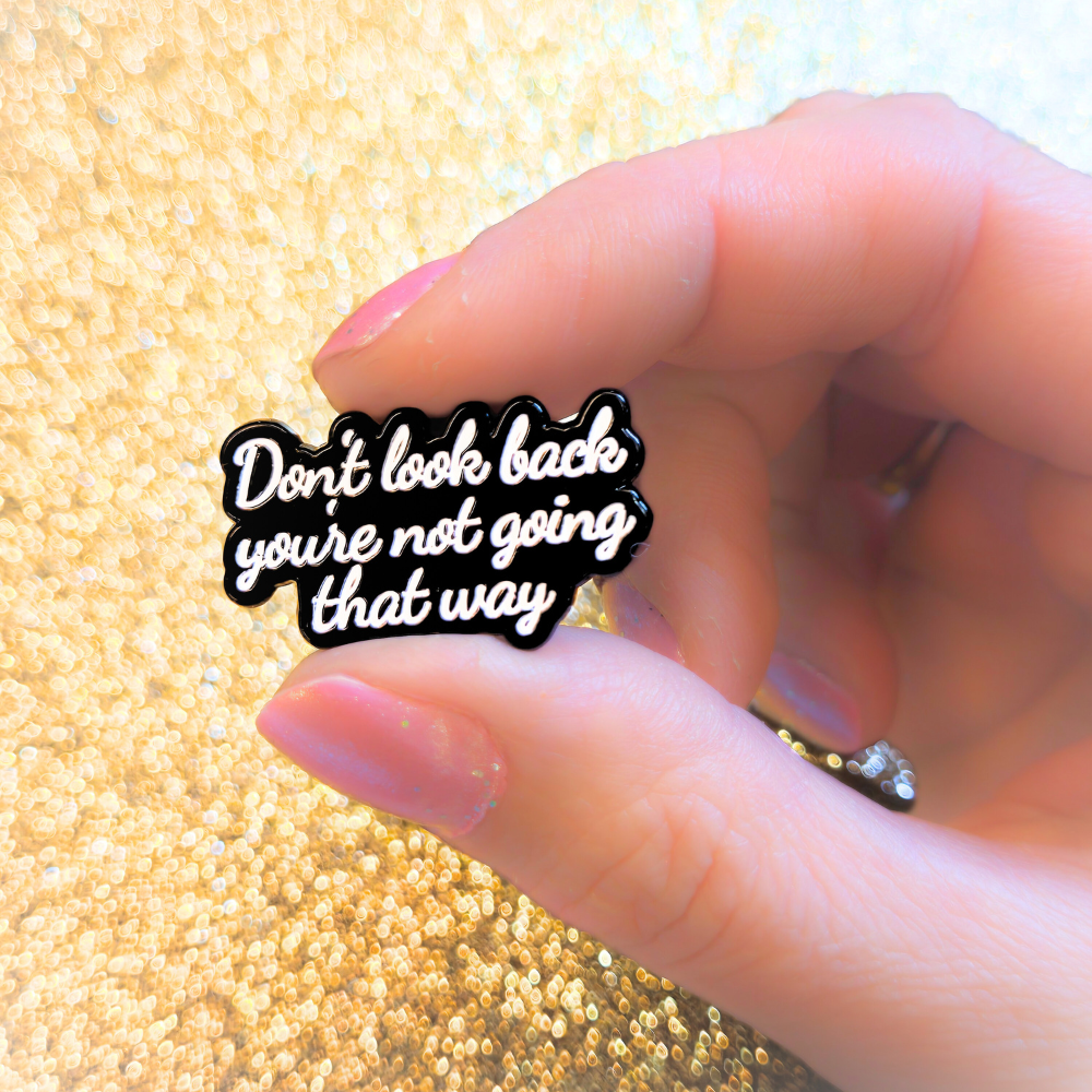 Don't Look Back You're Not Going That Way | Collectible Pin - Velora
