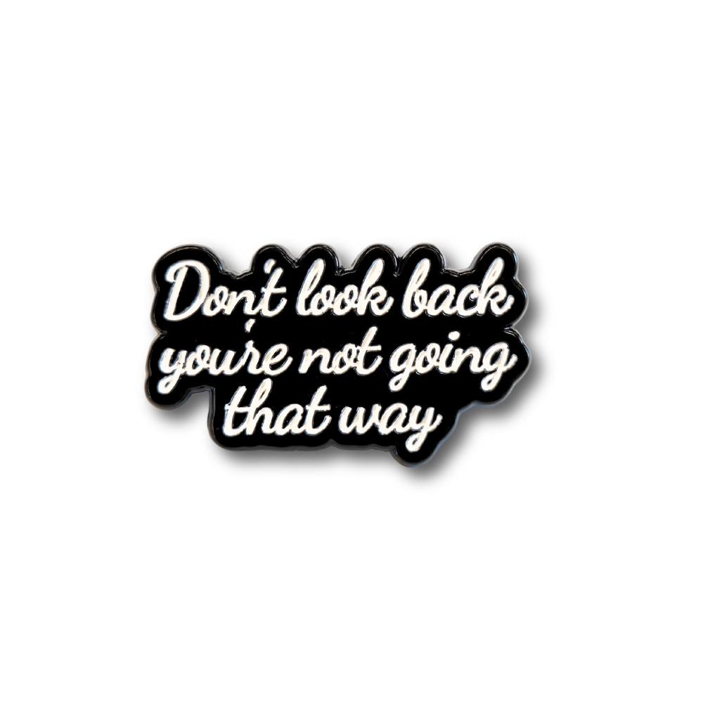 Don't Look Back You're Not Going That Way | Collectible Pin - Velora
