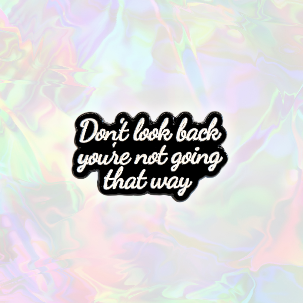 Don't Look Back You're Not Going That Way | Collectible Pin - Velora