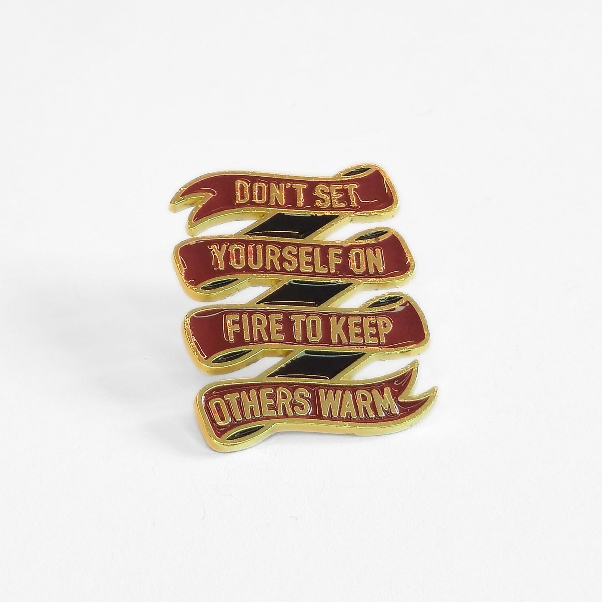 Don't Set Yourself On Fire to Keep Others Warm | Collectible Pin - Velora