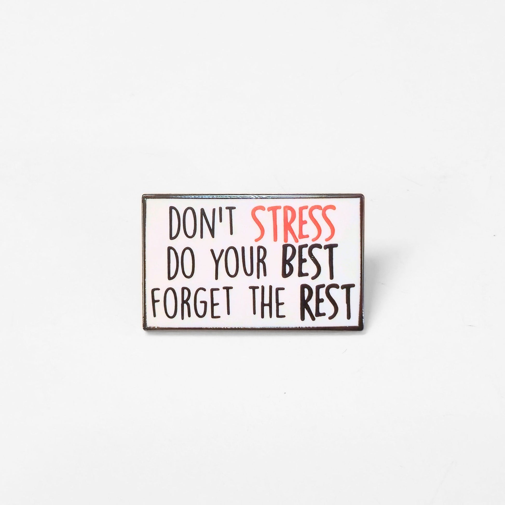 Don't Stress Do Your Best Forget the Rest | Collectible Pin - Velora