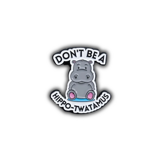 Don't Be a Hippo-Twatamus | Collectible Pin - Velora