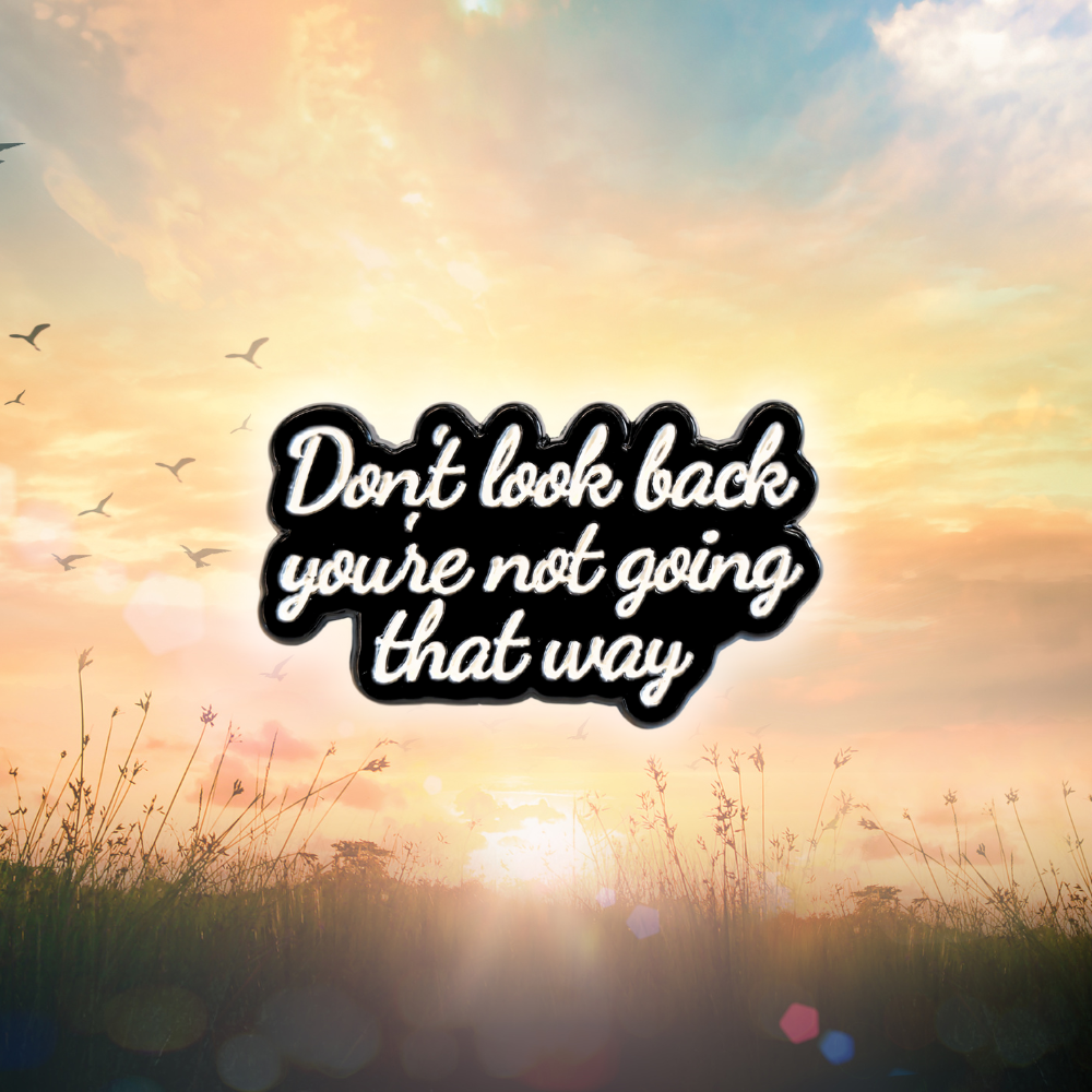 Don't Look Back You're Not Going That Way | Collectible Pin - Velora