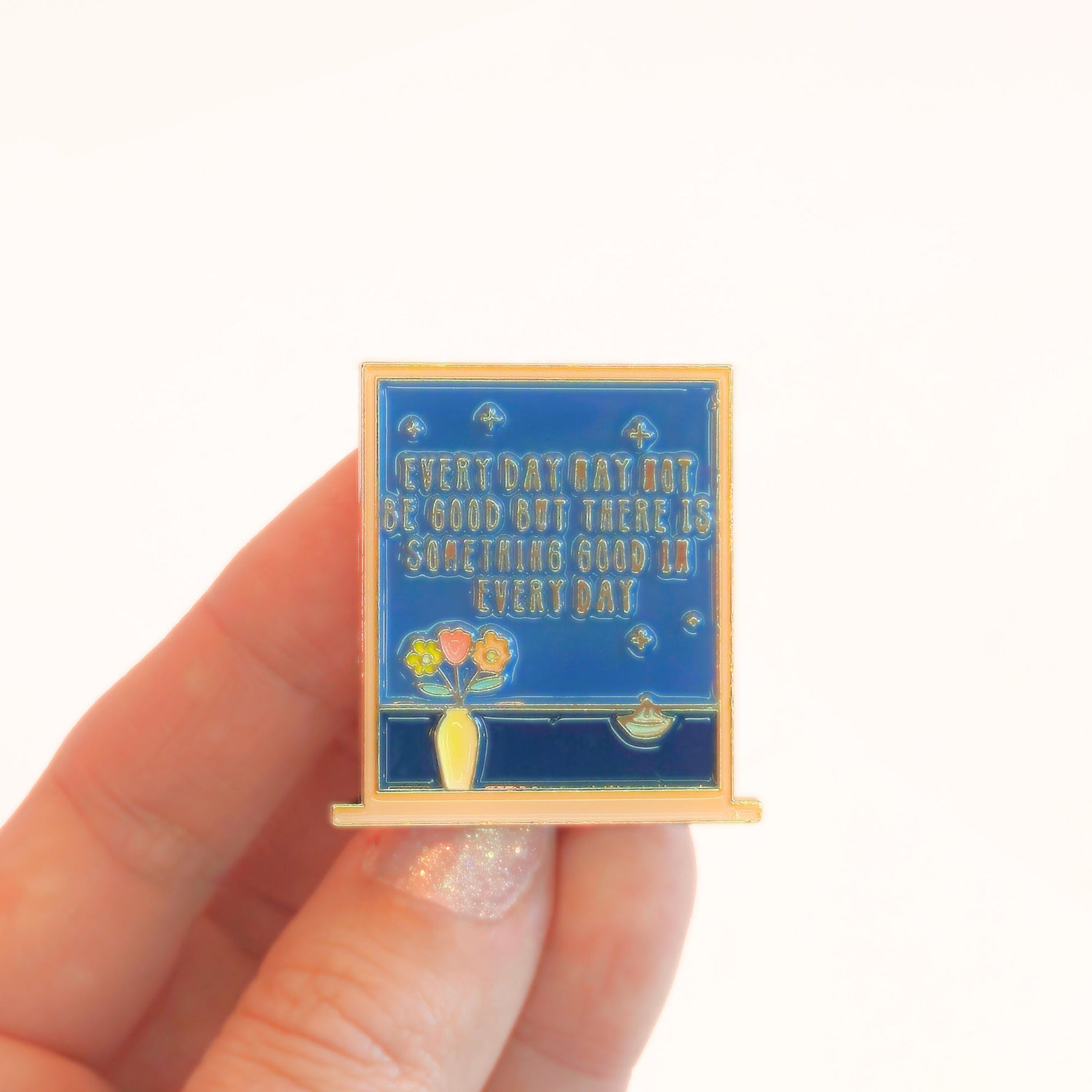 Every Day May Not Be Good But There Is Something Good In Every Day | Collectible Pin - Velora