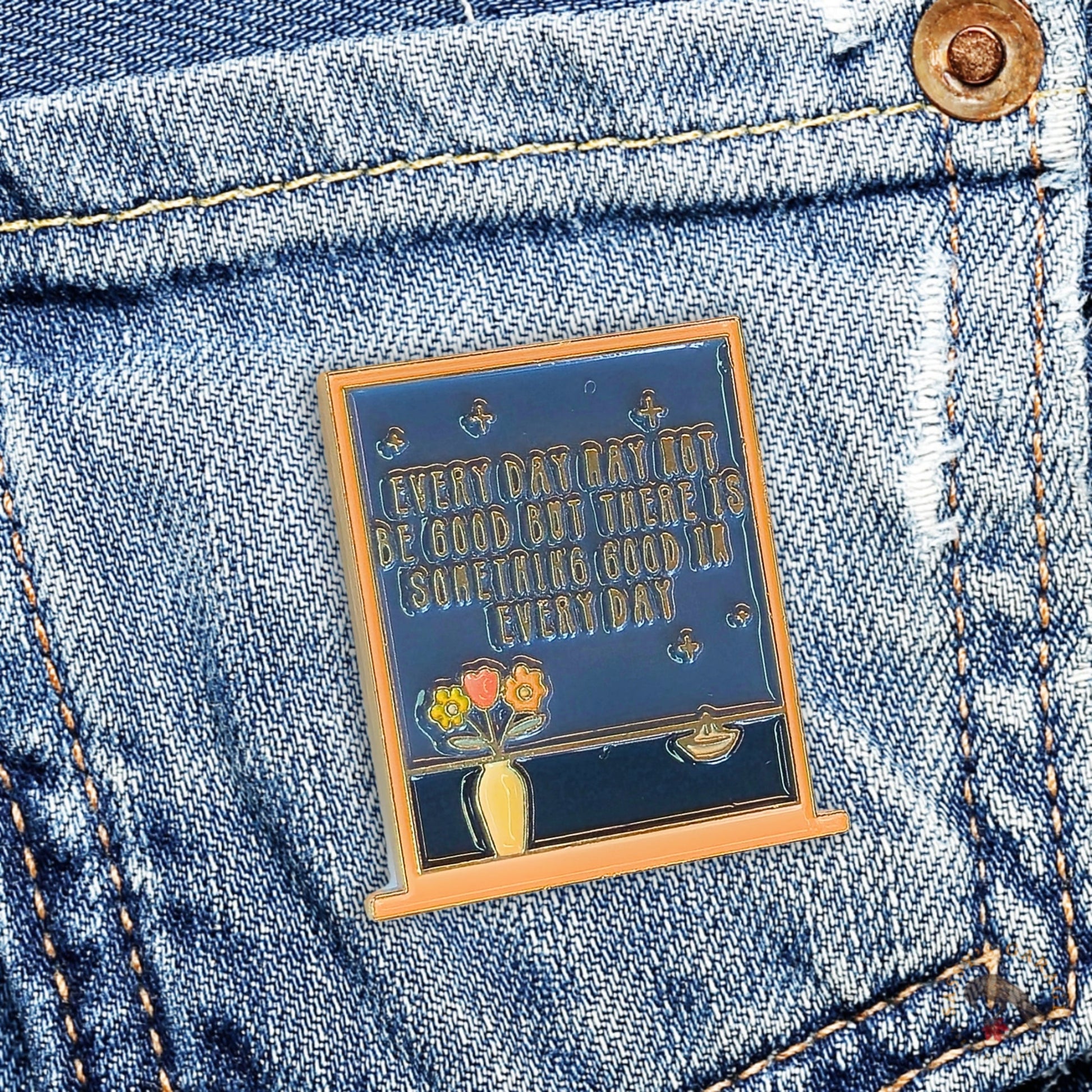 Every Day May Not Be Good But There Is Something Good In Every Day | Collectible Pin - Velora
