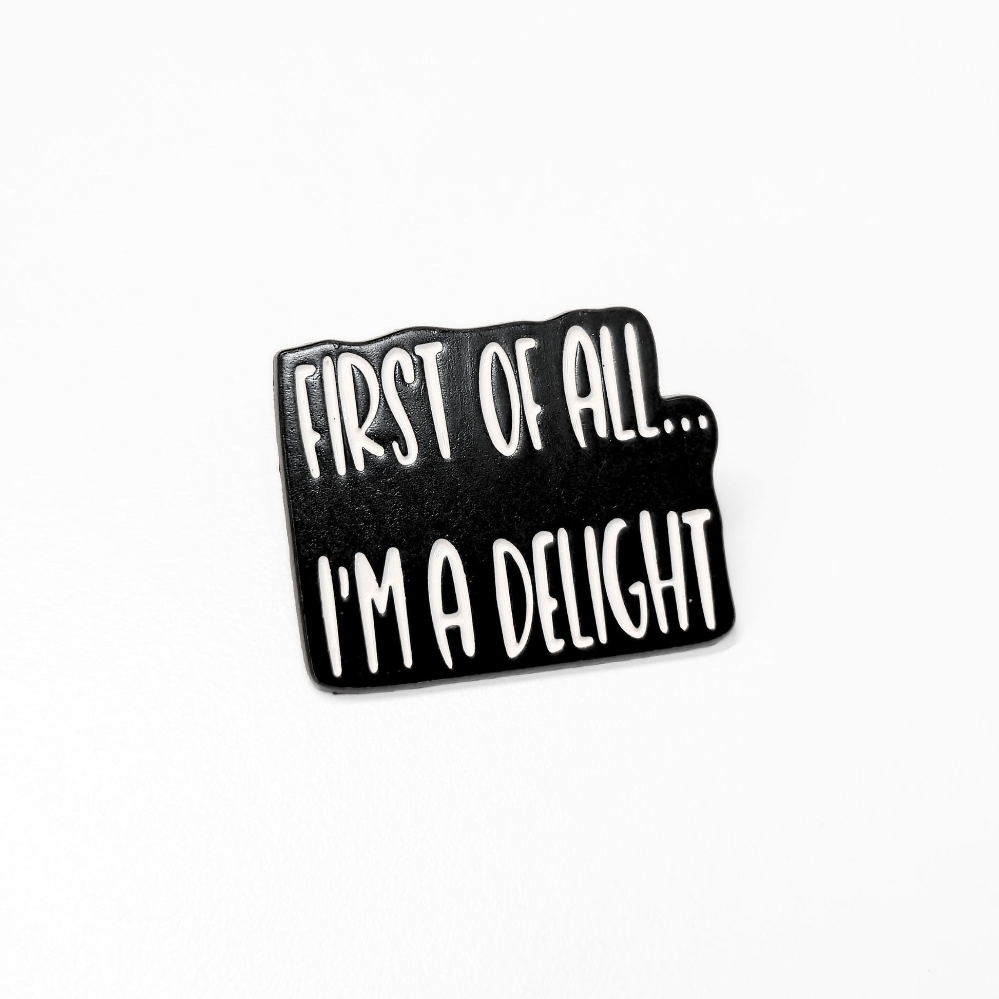 First Of All I'm a Delight | Collectible Pin - Velora