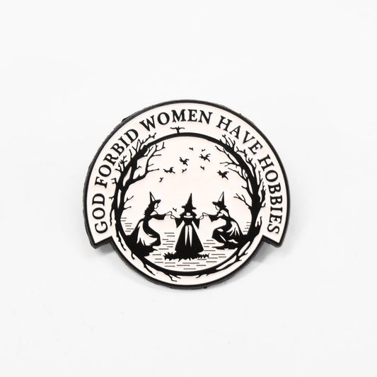 God Forbid Women Have Hobbies | Collectible Pin - Velora