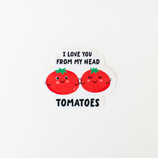 I Love You From My Head Tomatoes Sticker - Velora Luxury Fashion