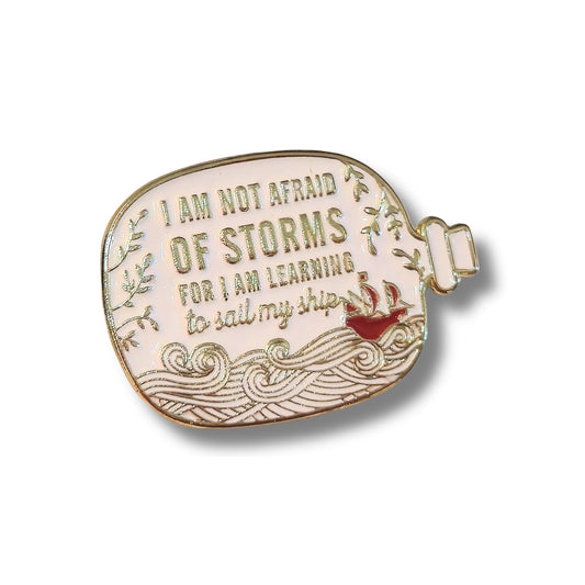 I Am Not Afraid of Storms For I Am Learning to Sail My Ship | Collectible Pin - Velora