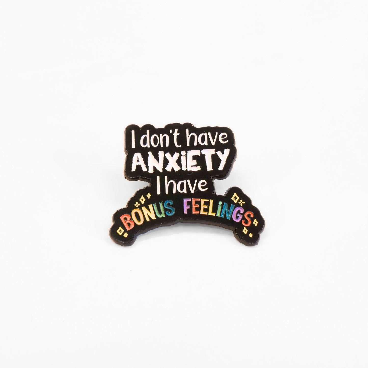 I Don't Have Anxiety I Have Bonus Feelings | Collectible Pin - Velora