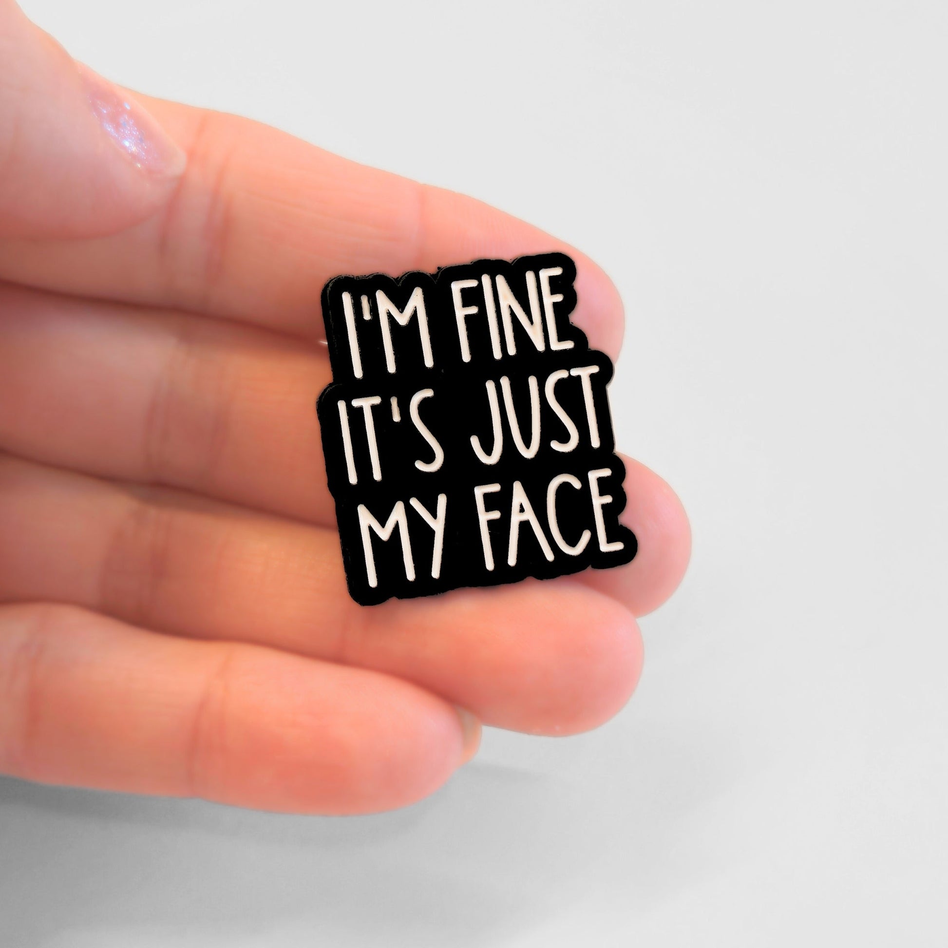 I'm Fine It's Just My Face | Collectible Pin - Velora