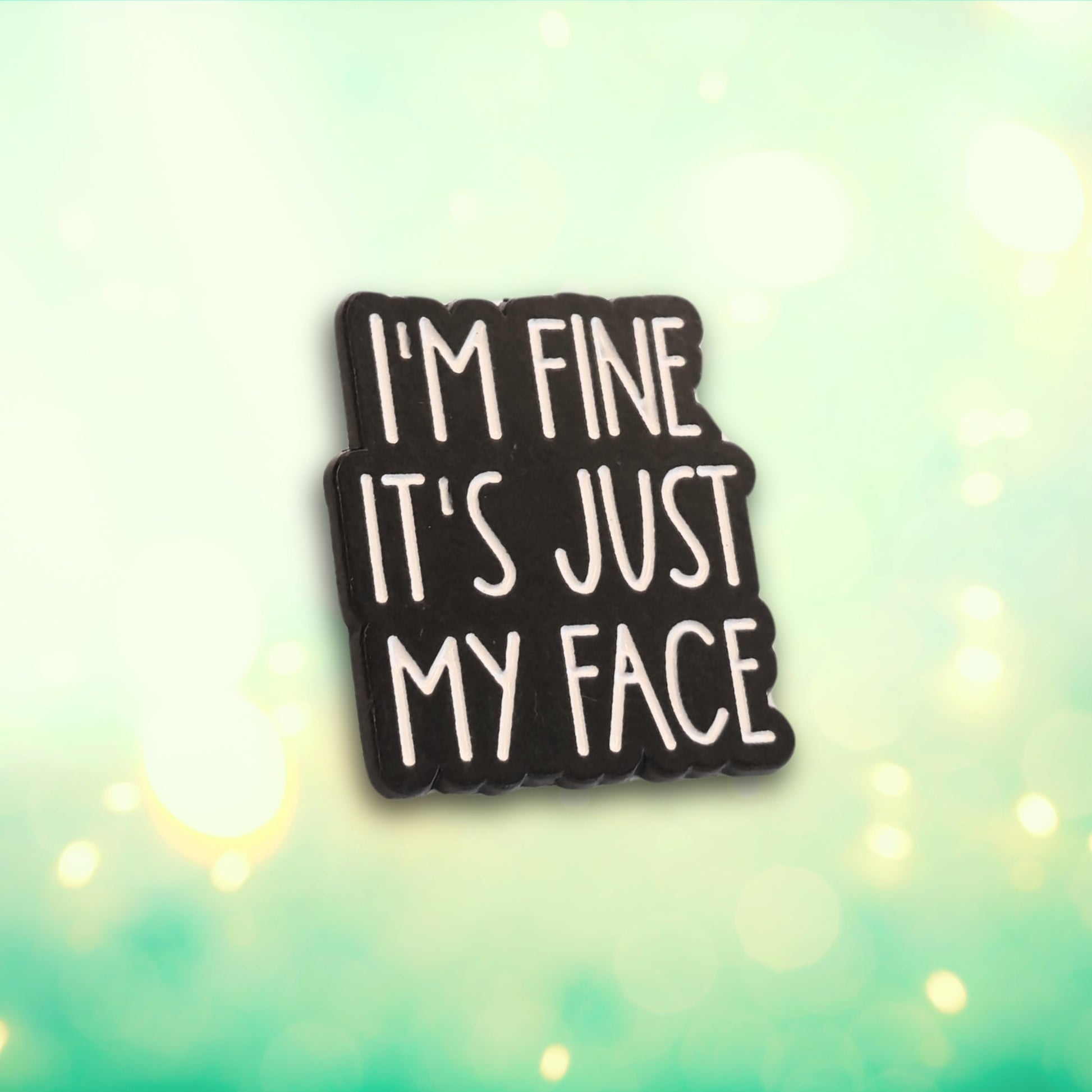 I'm Fine It's Just My Face | Collectible Pin - Velora