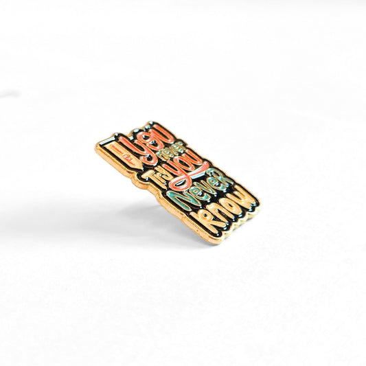 If You Never Try You Never Know | Collectible Pin - Velora